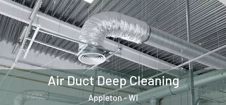 Air Duct Deep Cleaning Appleton - WI