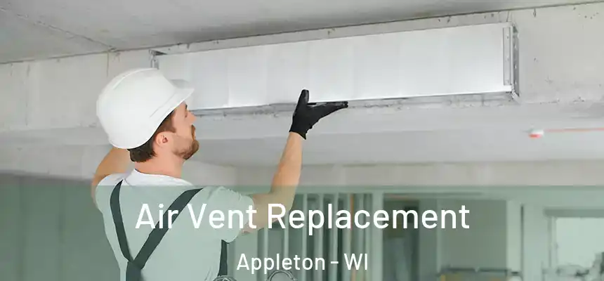 Air Vent Replacement Appleton - WI