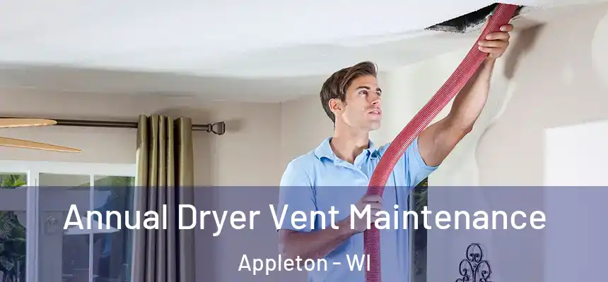 Annual Dryer Vent Maintenance Appleton - WI