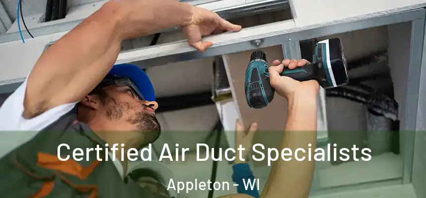 Certified Air Duct Specialists Appleton - WI