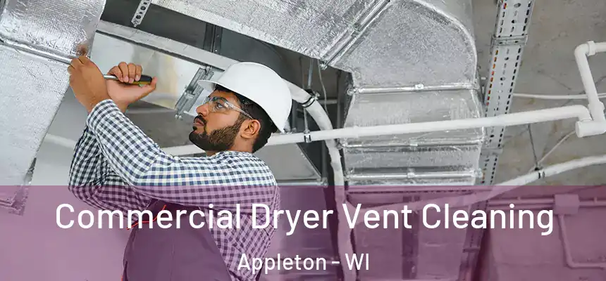 Commercial Dryer Vent Cleaning Appleton - WI