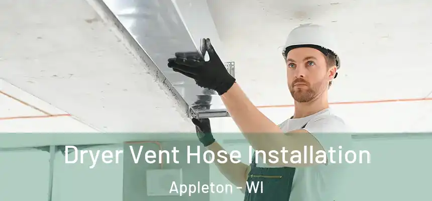 Dryer Vent Hose Installation Appleton - WI