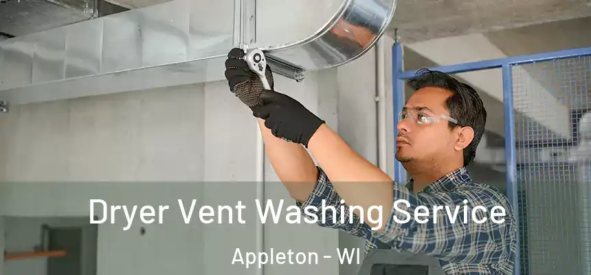 Dryer Vent Washing Service Appleton - WI