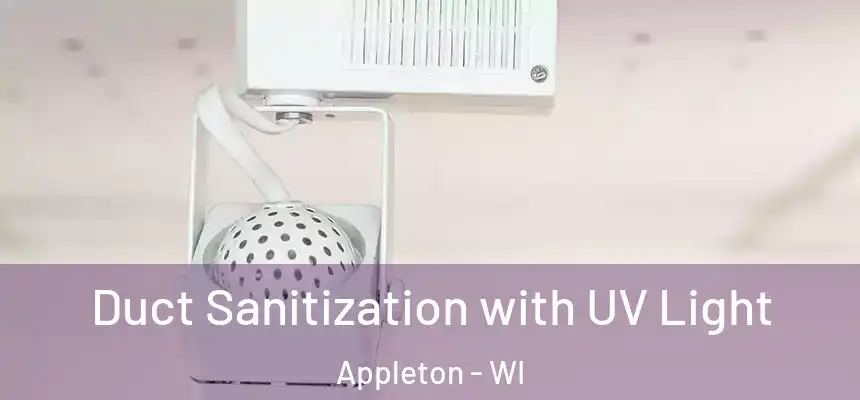 Duct Sanitization with UV Light Appleton - WI