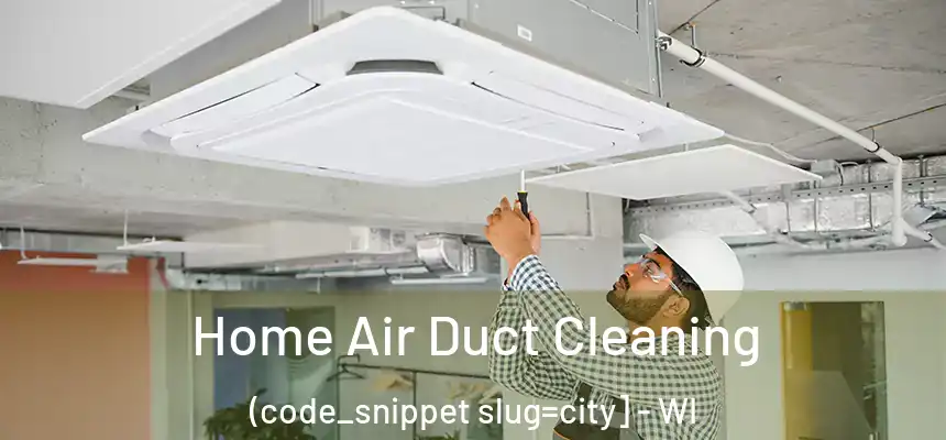  Home Air Duct Cleaning (code_snippet slug=city] - WI