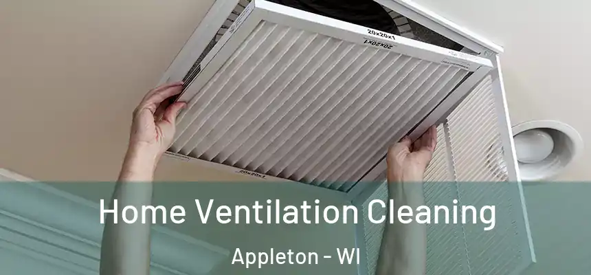 Home Ventilation Cleaning Appleton - WI