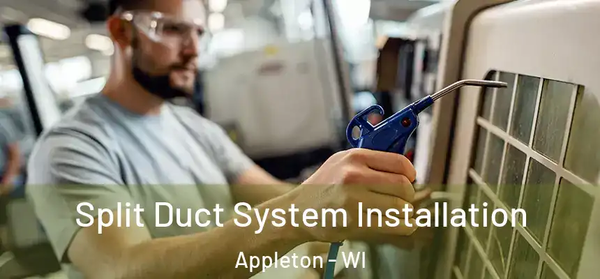 Split Duct System Installation Appleton - WI